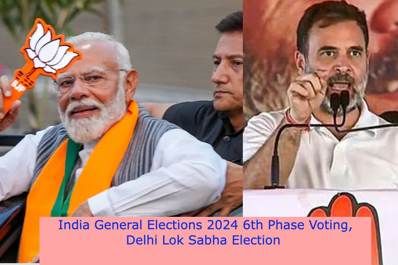 India General Elections 2024 6th Phase Voting, Delhi Lok Sabha Election